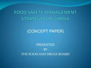 FOOD SAFETY MANAGEMENT STRATEGY FOR GHANA