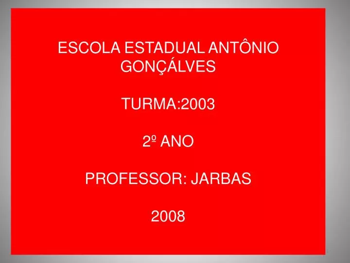 escola estadual ant nio gon lves turma 2003 2 ano professor jarbas 2008