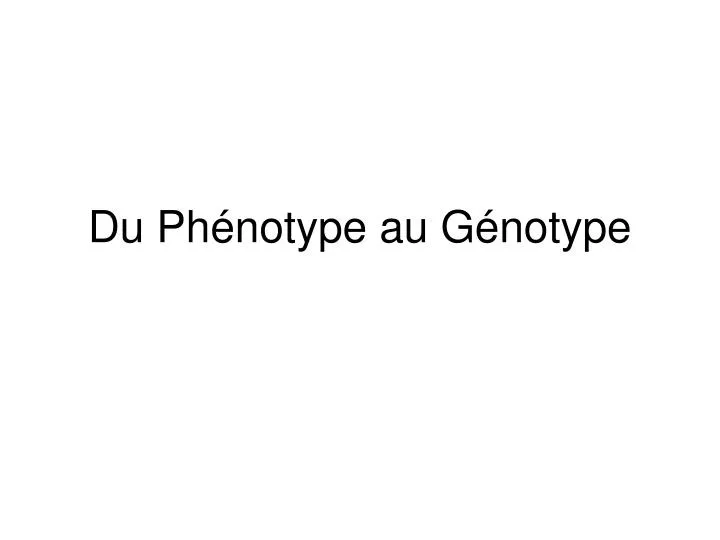 du ph notype au g notype