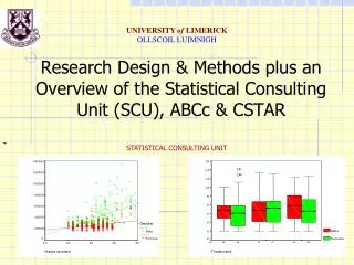Research Design &amp; Methods plus an Overview of the Statistical Consulting Unit (SCU), ABCc &amp; CSTAR