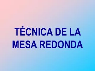 t cnica de la mesa redonda