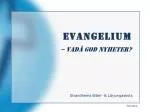Evangelium – vadå god NYHETER? - slide 1