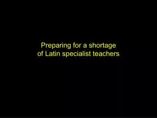 Preparing for a shortage of Latin specialist teachers