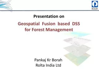 Presentation on Geospatial Fusion based DSS for Forest Management