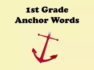 1st Grade Anchor Words