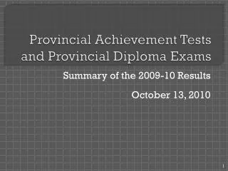Provincial Achievement Tests and Provincial Diploma Exams