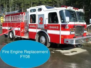Fire Engine Replacement FY08