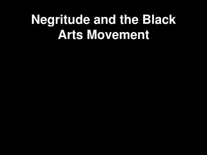 negritude and the black arts movement
