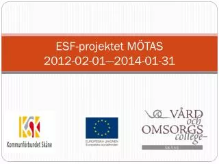 esf projektet m tas 2012 02 01 2014 01 31