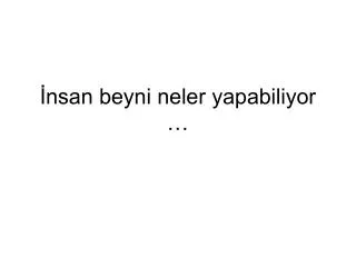 nsan beyni neler yapabiliyor