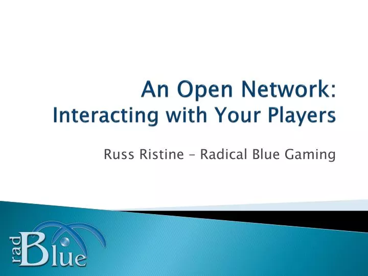 an open network interacting with your players