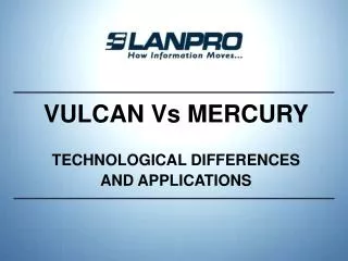 VULCAN Vs MERCURY TECHNOLOGICAL DIFFERENCES AND APPLICATIONS