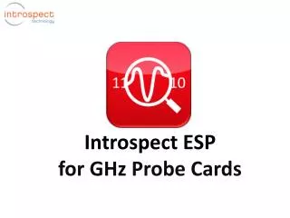 Introspect ESP for GHz Probe Cards