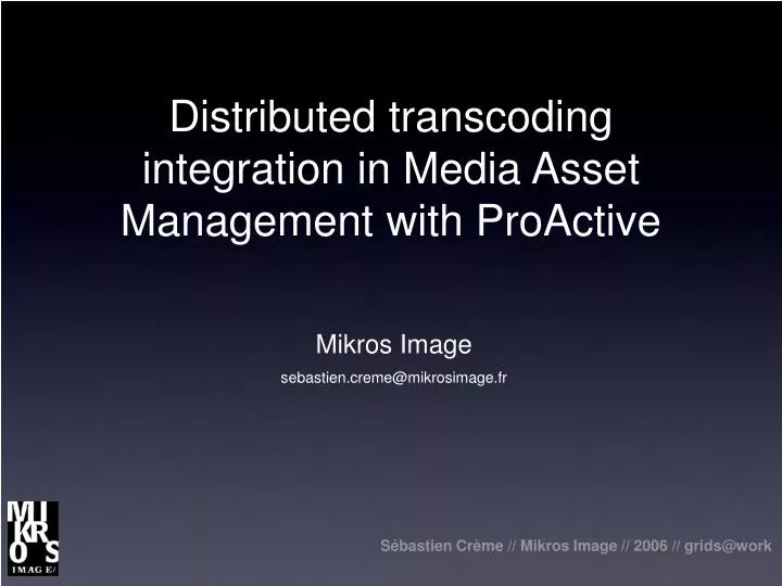 distributed transcoding integration in media asset management with proactive