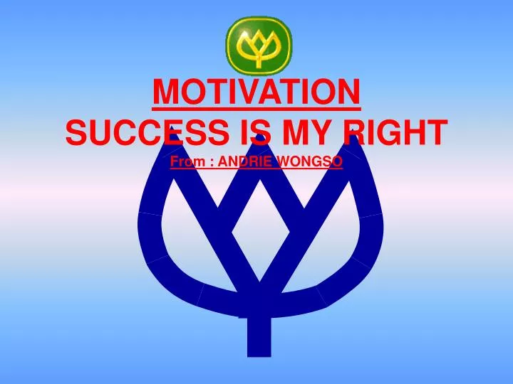 motivation success is my right from andrie wongso
