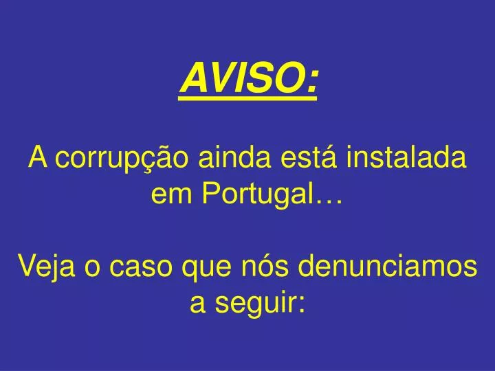 aviso a corrup o ainda est instalada em portugal veja o caso que n s denunciamos a seguir
