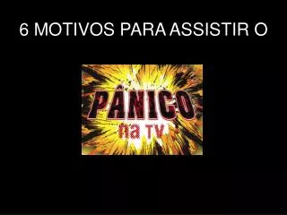 6 motivos para assistir o