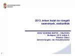 2013. évben lezárt és vizsgált események, statisztikák - slide 1