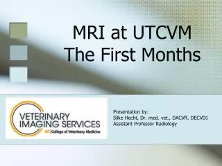 MRI at UTCVM The First Months