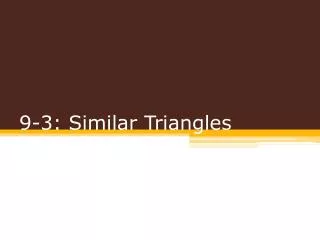 9-3: Similar Triangles