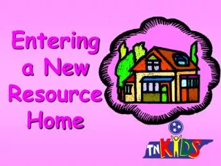 Entering a New Resource Home