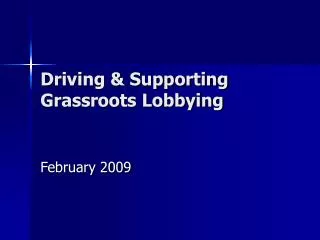 Driving &amp; Supporting Grassroots Lobbying
