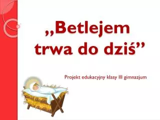 betlejem trwa do dzi