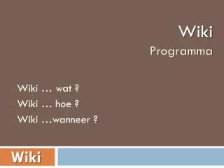 wiki wat wiki hoe wiki wanneer