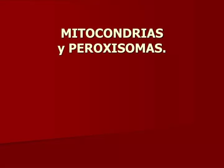 mitocondrias y peroxisomas