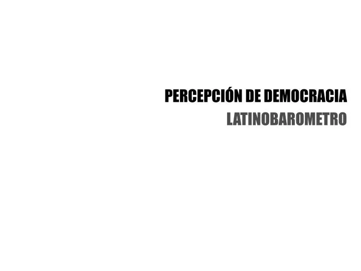 percepci n de democracia latinobarometro