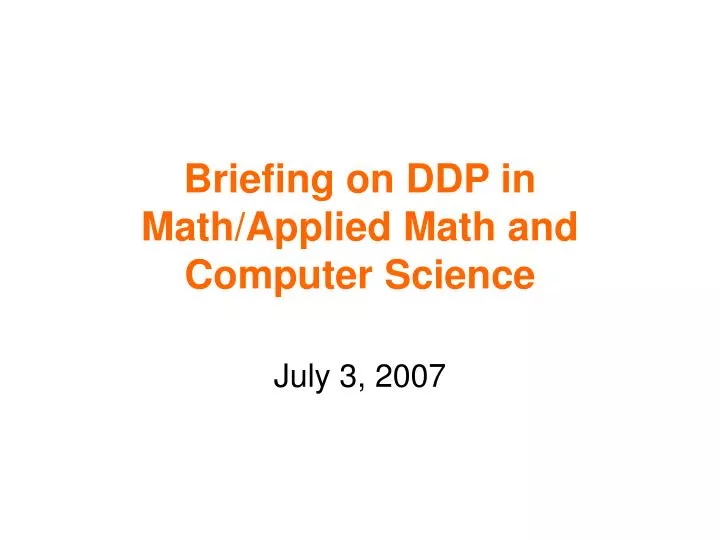 briefing on ddp in math applied math and computer science