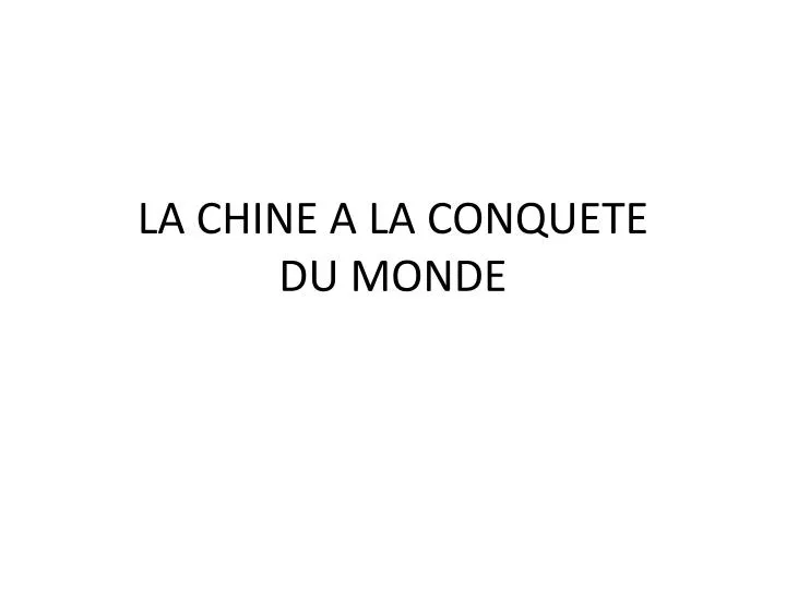 la chine a la conquete du monde