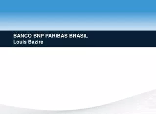 BANCO BNP PARIBAS BRASIL Louis Bazire