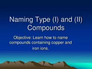 Naming Type (I) and (II) Compounds