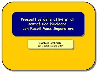 Prospettive delle attivita' di Astrofisica Nucleare con Recoil Mass Separators
