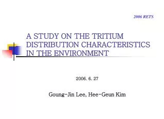 A STUDY ON THE TRITIUM DISTRIBUTION CHARACTERISTICS IN THE ENVIRONMENT