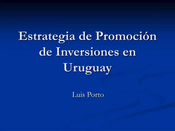 estrategia de promoci n de inversiones en uruguay