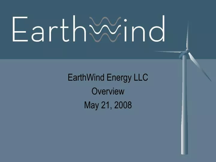 earthwind energy llc overview may 21 2008