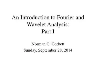 An Introduction to Fourier and Wavelet Analysis: Part I