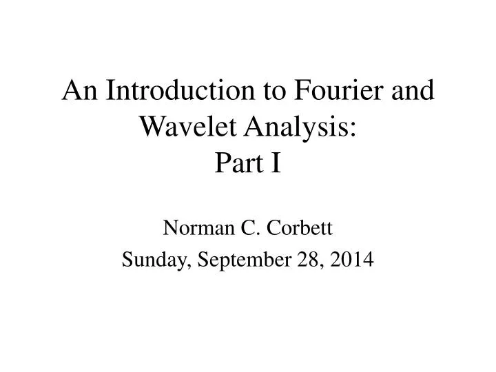an introduction to fourier and wavelet analysis part i