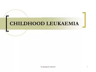 CHILDHOOD LEUKAEMIA