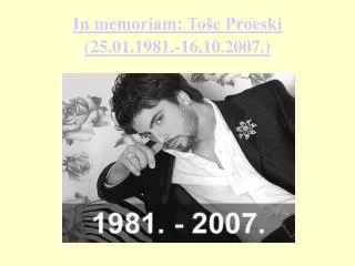 in memoriam to e proeski 25 01 1981 16 10 2007