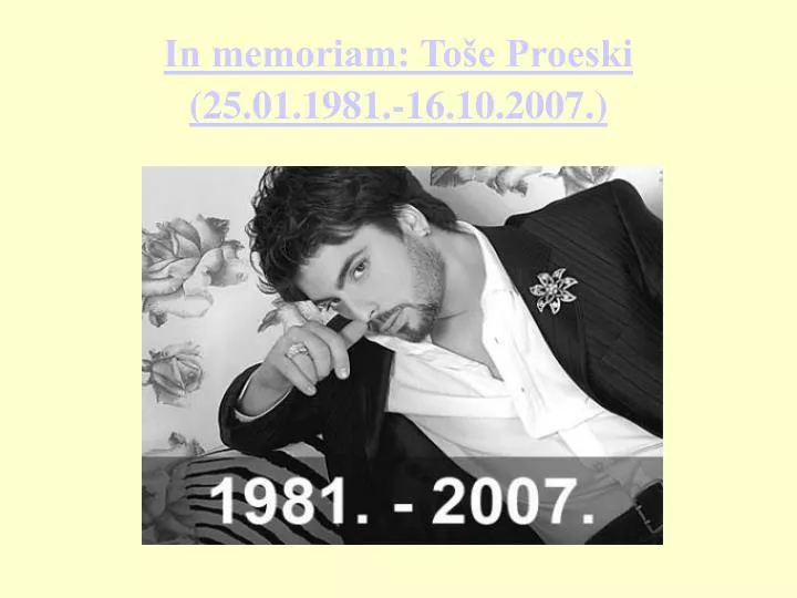in memoriam to e proeski 25 01 1981 16 10 2007