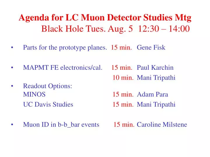 agenda for lc muon detector studies mtg black hole tues aug 5 12 30 14 00