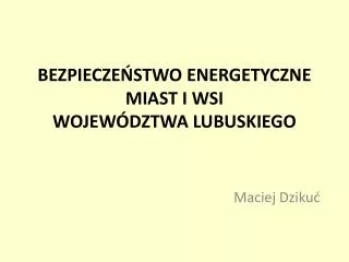bezpiecze stwo energetyczne miast i wsi wojew dztwa lubuskiego