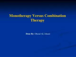 Monotherapy Versus Combination Therapy