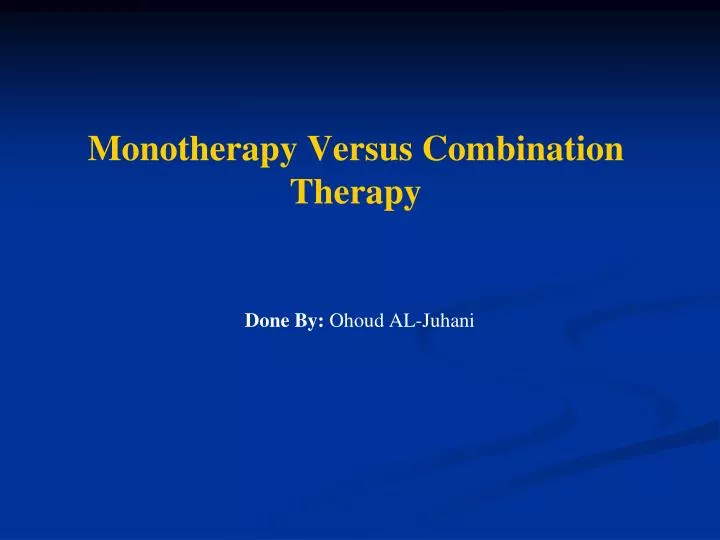 monotherapy versus combination therapy