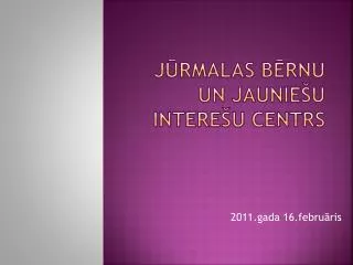 j rmalas b rnu un jaunie u intere u centrs