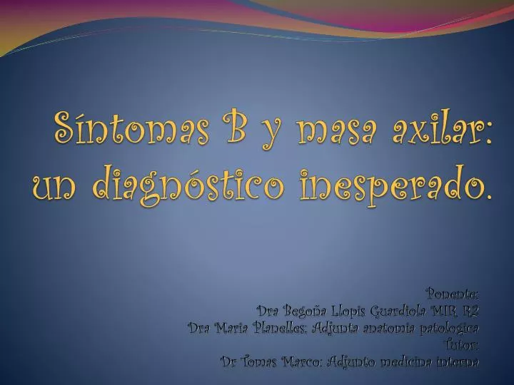 PPT - Síntomas B Y Masa Axilar: Un Diagnóstico Inesperado. PowerPoint ...