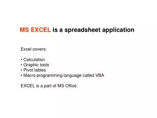 MS EXCEL is a spreadsheet application